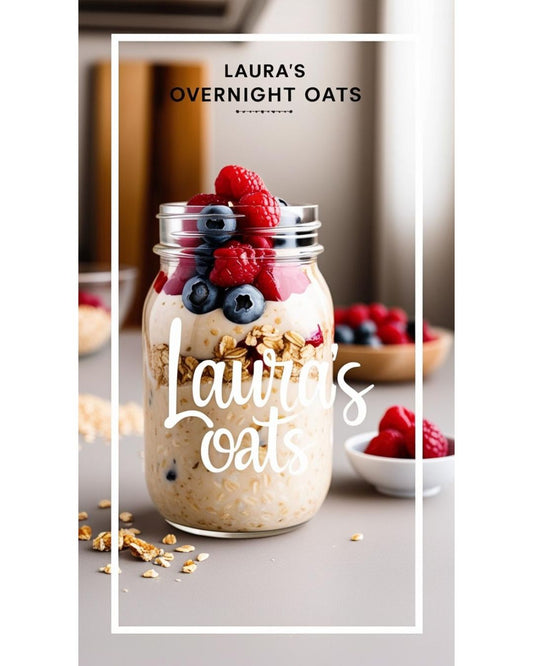 Laura’s Overnight Oats – The Perfect Start to Your Morning